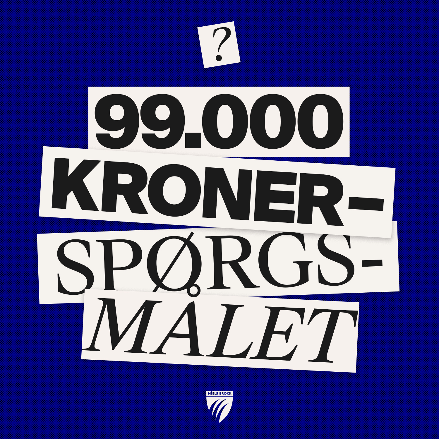 Slogan hvor der står 99000 kroner spørgsmålet